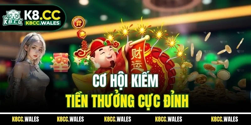 Cơ hội kiếm tiền thưởng cực đỉnh