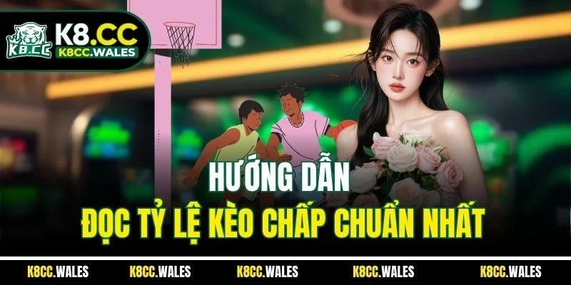 Hướng dẫn đọc tỷ lệ kèo chấp chuẩn nhất