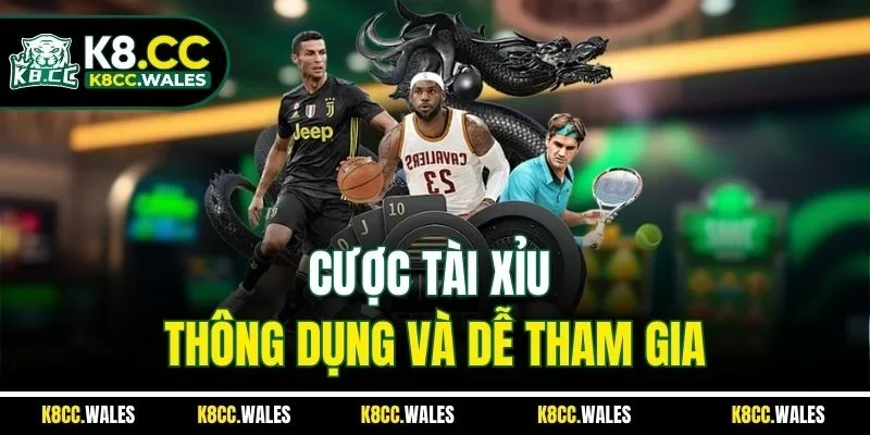 Cược tài xỉu thông dụng và dễ tham gia