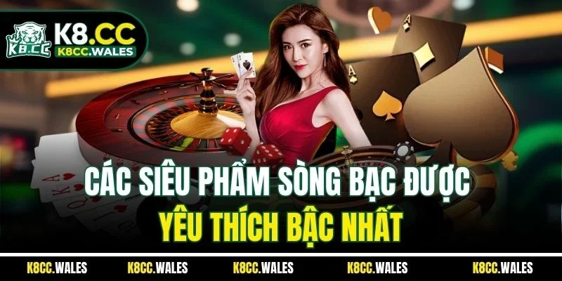 Các siêu phẩm sòng bạc được yêu thích bậc nhất
