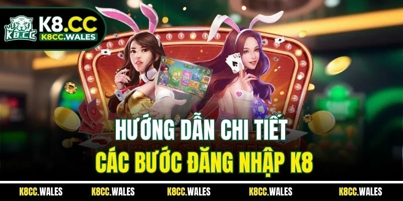 Hướng dẫn chi tiết các bước đăng nhập K8