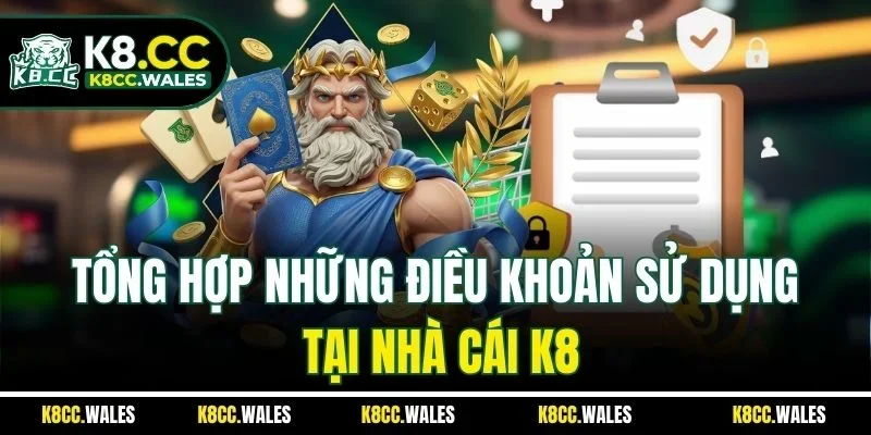 Tổng hợp những điều khoản sử dụng tại nhà cái K8