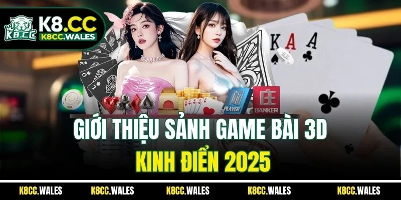 Giới thiệu sảnh game bài 3D kinh điển 2025