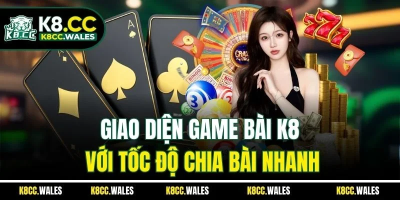 Giao diện game bài K8 với tốc độ chia bài nhanh
