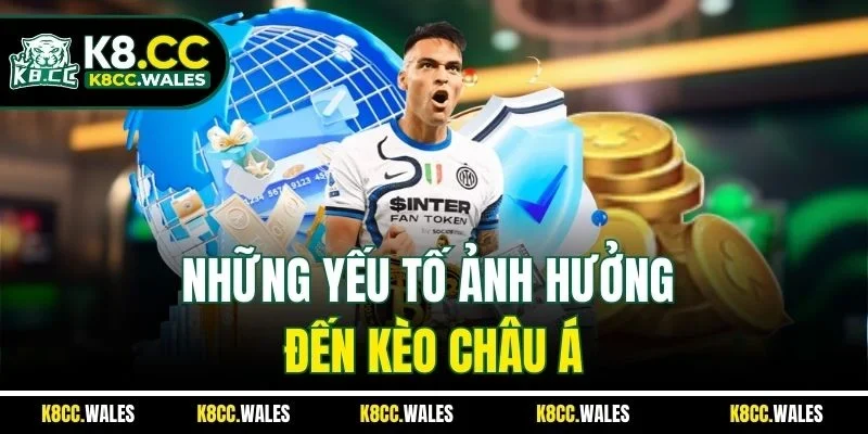 Những yếu tố ảnh hưởng đến kèo châu Á