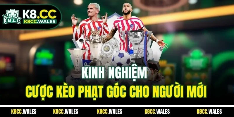 Kinh nghiệm cược kèo phạt góc cho người mới