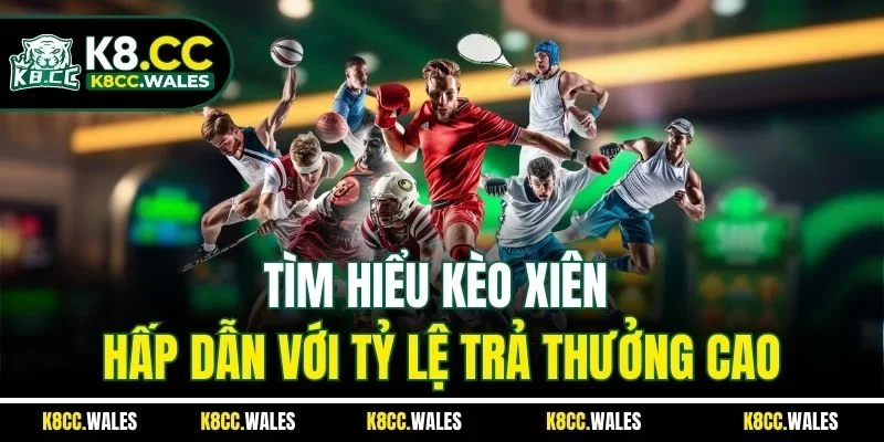 Tìm Hiểu Kèo Xiên Hấp Dẫn Với Tỷ Lệ Trả Thưởng Cao
