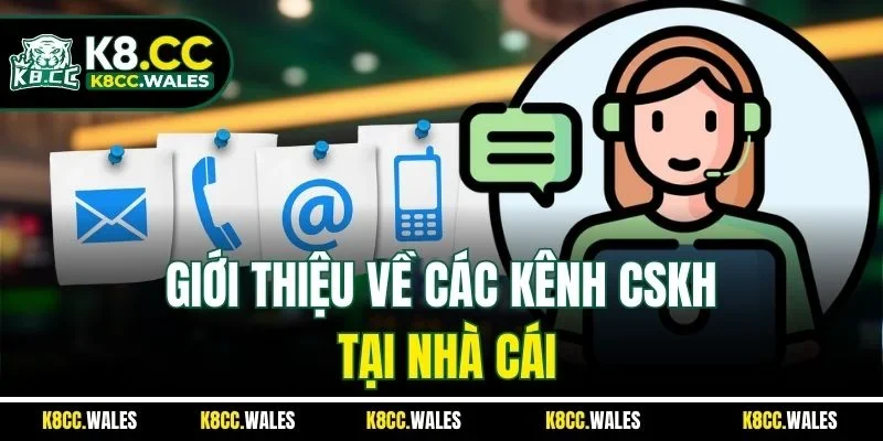 Giới thiệu về các kênh CSKH tại nhà cái