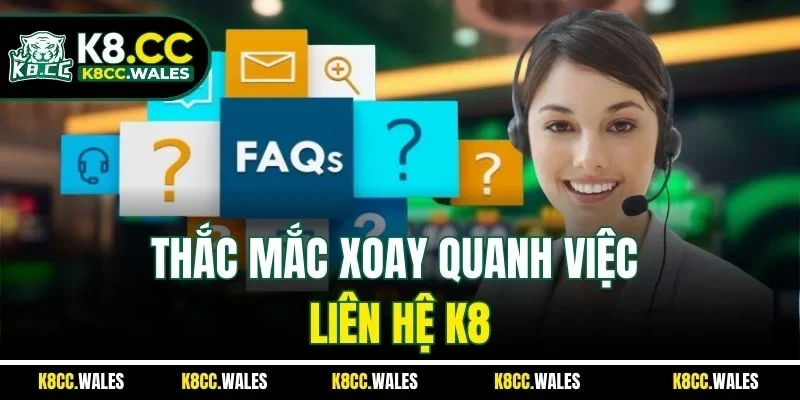 Thắc mắc xoay quanh việc liên hệ K8
