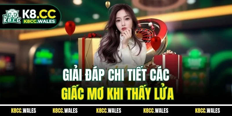 Giải đáp chi tiết các giấc mơ khi thấy lửa