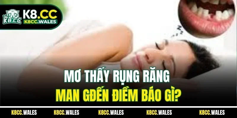 Mơ thấy rụng răng mang đến điềm báo gì?