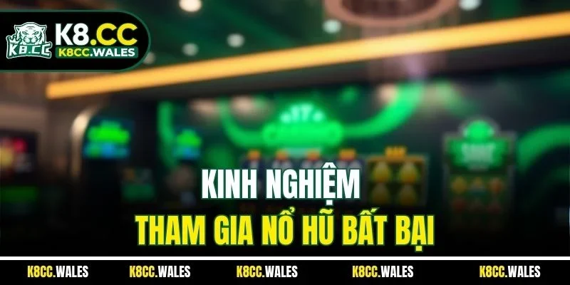 Kinh nghiệm tham gia nổ hũ bất bại