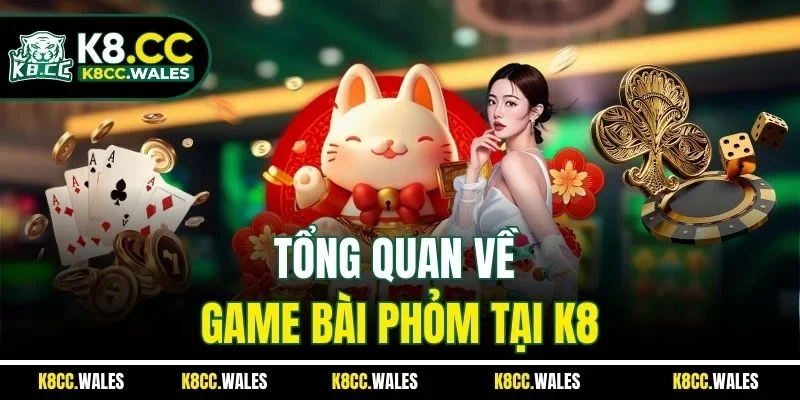 Tổng quan về game bài Phỏm tại K8
