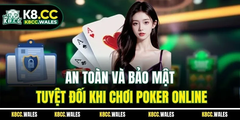 An toàn và bảo mật tuyệt đối khi chơi poker online