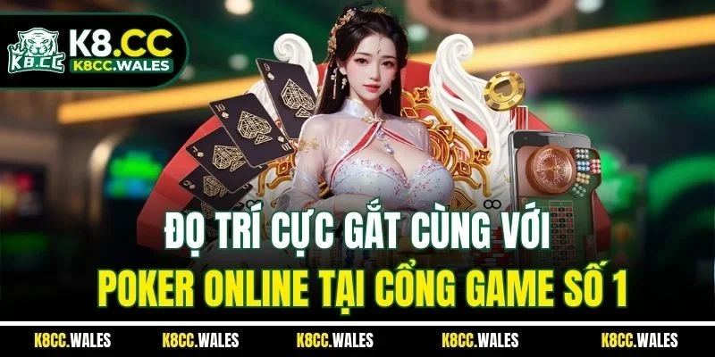 Đọ Trí Cực Gắt Cùng Với Poker Online Tại Cổng Game Số 1