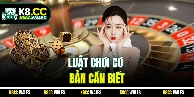 Luật chơi cơ bản cần biết