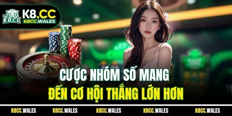 Cược nhóm số mang đến cơ hội thắng lớn hơn