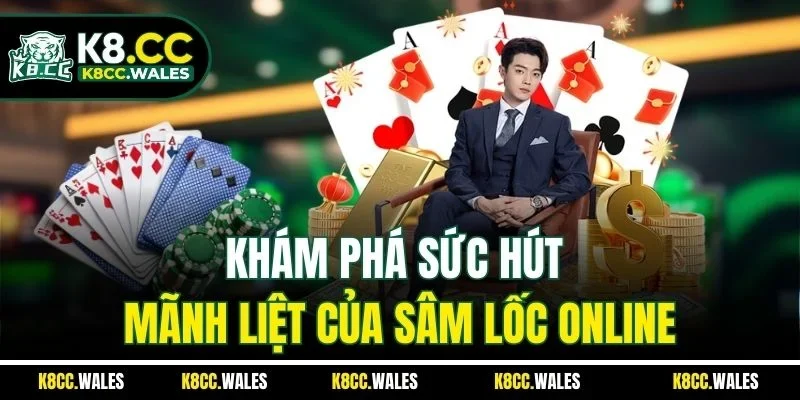 Khám phá sức hút mãnh liệt của sâm lốc online