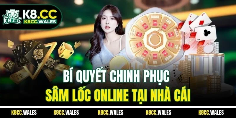 Bí quyết chinh phục sâm lốc online tại nhà cái