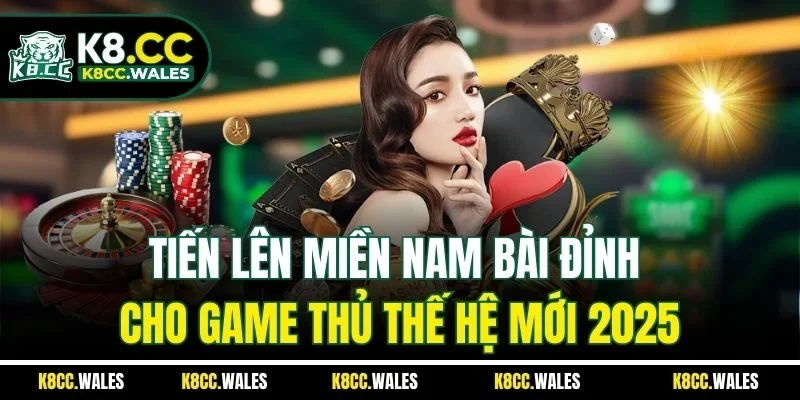Tiến Lên Miền Nam Bài Đỉnh Cho Game Thủ Thế Hệ Mới 2025